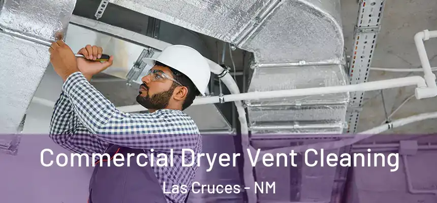  Commercial Dryer Vent Cleaning Las Cruces - NM