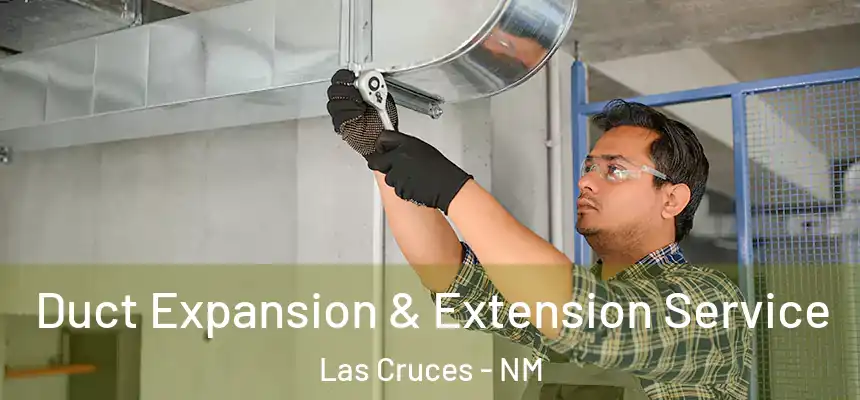 Duct Expansion & Extension Service Las Cruces - NM