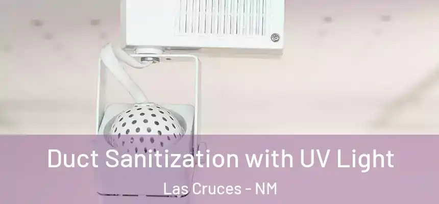 Duct Sanitization with UV Light Las Cruces - NM