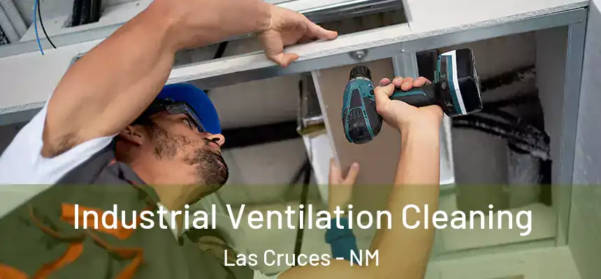  Industrial Ventilation Cleaning Las Cruces - NM