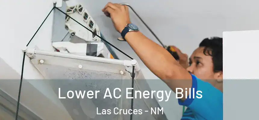  Lower AC Energy Bills Las Cruces - NM