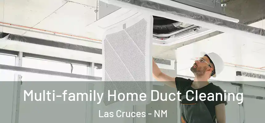  Multi-family Home Duct Cleaning Las Cruces - NM