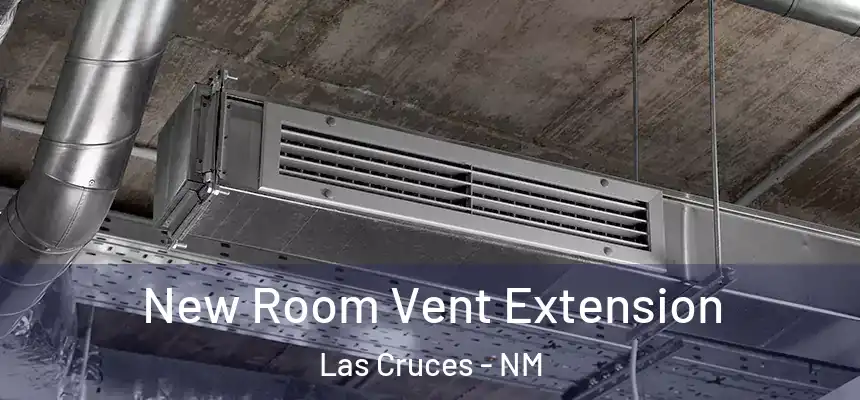  New Room Vent Extension Las Cruces - NM