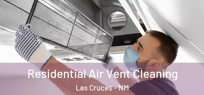  Residential Air Vent Cleaning Las Cruces - NM
